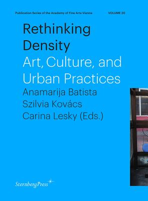 Rethinking Density: Art, Culture, and Urban Practices Cover Image