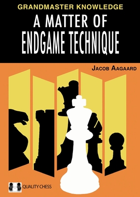A Matter of Endgame Technique By Jacob Aagaard Cover Image