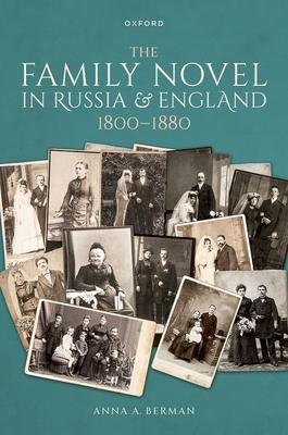 The Family Novel in Russia and England, 1800-1880 By Anna A. Berman Cover Image