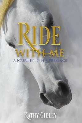 Ride with Me: A Journey in His Presence Cover Image