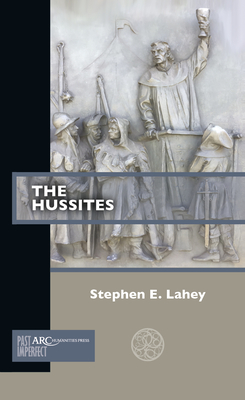 The Hussites (Past Imperfect) By Stephen E. Lahey Cover Image