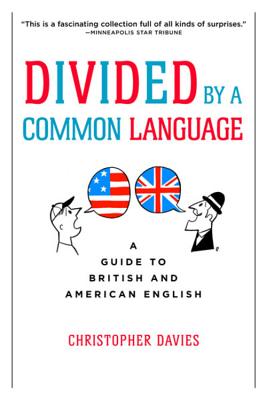 Divided By A Common Language: A Guide to British and American English By Christopher Davies Cover Image