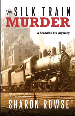 The Silk Train Murder: A Klondike Era Mystery Cover Image