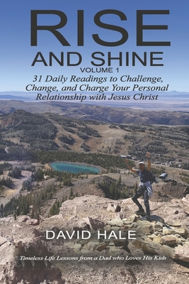 Rise And Shine, Volume 1: 31 Daily Readings to Challenge, Change, Charge Your Relationship with Jesus