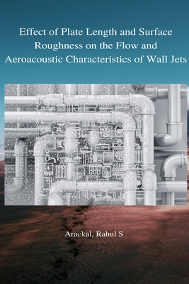 Effect of plate length and surface roughness on the flow and aeroacoustic characteristics of wall jets Cover Image