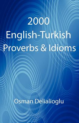 2000 English-Turkish Proverbs & Idioms By Osman Delialioglu Cover Image