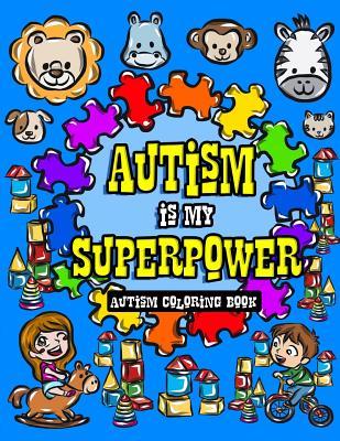Autism Coloring Book: I See Things Differently With My Superhero Brain - A Children's Coloring Book for Autistic Toddlers, Kids and Siblings Cover Image