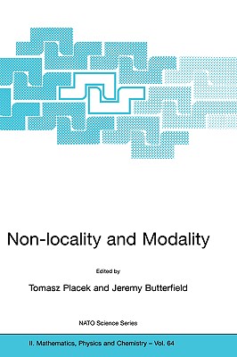 Non-Locality and Modality (NATO Science Series II: Mathematics #64) By Tomasz Placek (Editor), Jeremy Butterfield (Editor) Cover Image