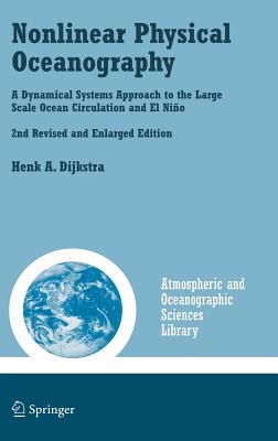 Nonlinear Physical Oceanography: A Dynamical Systems Approach to the Large Scale Ocean Circulation and El Niño, (Atmospheric and Oceanographic Sciences Library #28) Cover Image