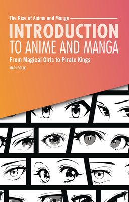 Introduction to Anime and Manga: From Magical Girls to Pirate Kings By Mari Bolte Cover Image