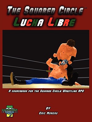 The Squared Circle: Lucha Libre By Eric Moreau Cover Image