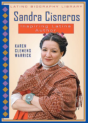 Sandra Cisneros: Inspiring Latina Author (Latino Biography Library) By Karen Clemens Warrick Cover Image