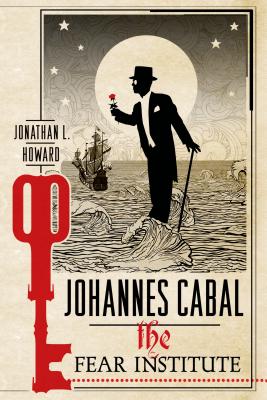 Johannes Cabal: The Fear Institute (Johannes Cabal Novels #3)