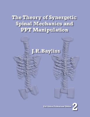 The Theory of Synergetic Spinal Mechanics and PPT Manipulation - Edition 2 Cover Image
