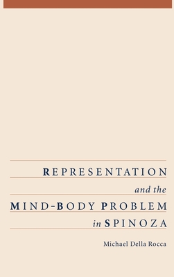 Representation and the Mind-Body Problem in Spinoza By Michael Della Rocca Cover Image