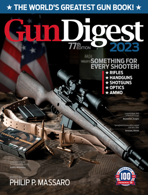 Gun Digest 2023, 77th Edition: The World's Greatest Gun Book! By Philip Massaro (Editor) Cover Image