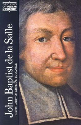 John Baptist de la Salle: The Spirituality of Christian Education (Classics of Western Spirituality) Cover Image