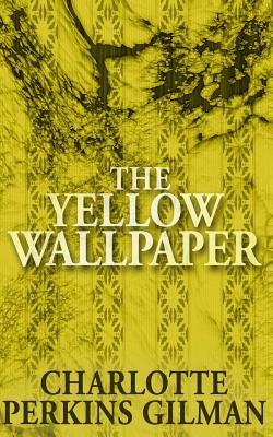 The Yellow Wallpaper and Other Writings' by Charlotte Perkins Gilman –  Reading Matters