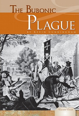 The Bubonic Plague (Essential Events Set 6) By Kevin Cunningham Cover Image