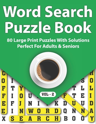 Word Search Puzzle Book: 80 Word Search Large Print Logic Puzzles And Solutions To Make Your Day Enjoyable Perfect Gift For Adults And Seniors Cover Image