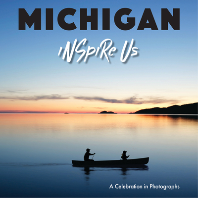 Michigan Inspire Us: A Celebration in Photographs