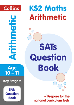 KS2 Maths Arithmetic SATs Question Book (Collins KS2 SATs Revision and Practice) By Collins UK Cover Image