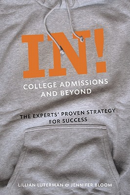 In! College Admissions and Beyond: The Experts' Proven Strategy for Success Cover Image