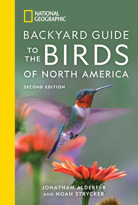 National Geographic Backyard Guide to the Birds of North America, 2nd Edition By Jonathan Alderfer Cover Image