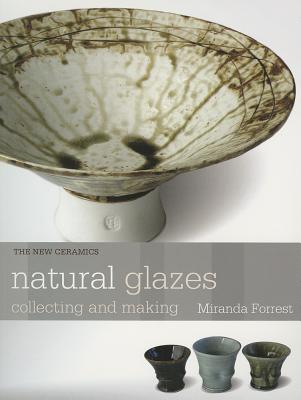 Natural Glazes: Collecting and Making (New Ceramics)