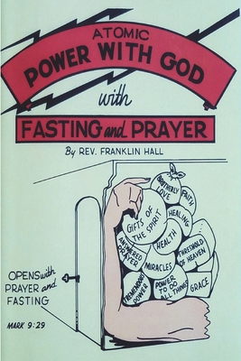 Atomic Power with God, Through Fasting and Prayer By Franklin Hall Cover Image