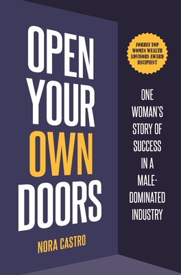 Open Your Own Doors: One Woman's Story of Success in a Male-Dominated Industry Cover Image
