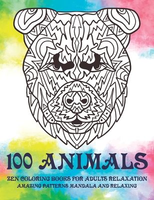Download Zen Coloring Books For Adults Relaxation 100 Animals Amazing Patterns Mandala And Relaxing Paperback Russo S Books