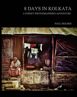 8 days in kolkata: A street photographer's adventure Cover Image