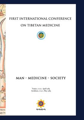 First International Conference of Tibetan Medicine: Man - Medicine - Society