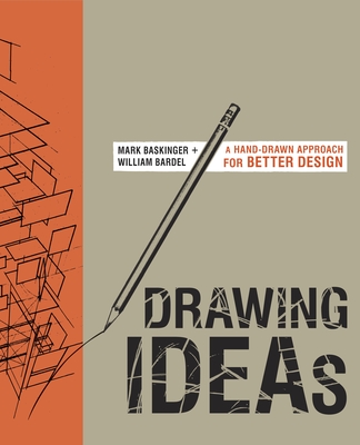 Drawing Ideas: A Hand-Drawn Approach for Better Design By Mark Baskinger, William Bardel Cover Image