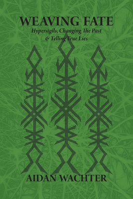 Weaving Fate: Hypersigils, Changing the Past, & Telling True Lies Cover Image