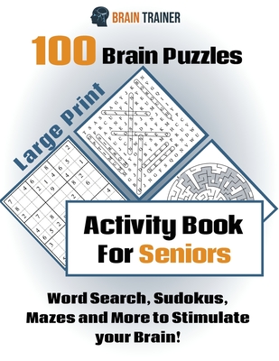 100 Brain Puzzles - Activity Book For Seniors - Word Search, Sudokus ...