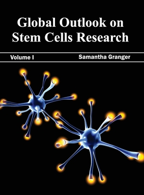 Global Outlook on Stem Cells Research: Volume I Cover Image