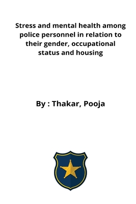 Stress and mental health among police personnel in relation to their gender, occupational status and housing Cover Image