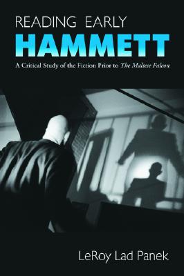 Reading Early Hammett: A Critical Study of the Fiction Prior to the Maltese Falcon Cover Image