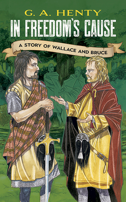 In Freedom's Cause: A Story of Wallace and Bruce (Dover Children's Classics) Cover Image