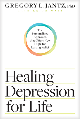 Healing Depression for Life: The Personalized Approach That Offers New Hope for Lasting Relief Cover Image