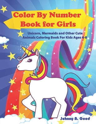 Color By Number Book for Girls: Unicorn, Mermaids and Other Cute Animals Coloring Book for Kids Ages 4-8 (Stocking Stuffers #2) Cover Image