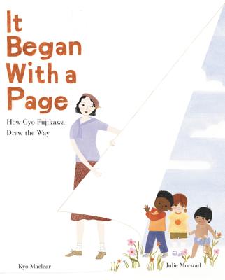 It Began with a Page: How Gyo Fujikawa Drew the Way By Kyo Maclear, Julie Morstad (Illustrator) Cover Image