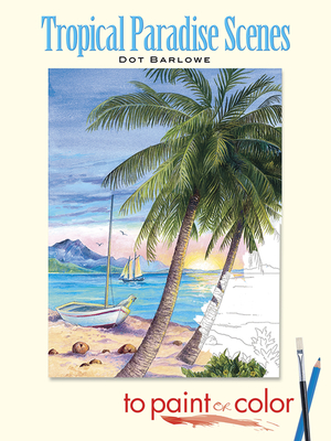 Tropical Paradise Scenes to Paint or Color (Dover Nature Coloring Book)