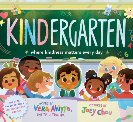 KINDergarten: Where Kindness Matters Every Day (A KINDergarten Book) By Vera Ahiyya, Joey Chou (Illustrator) Cover Image