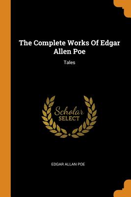 The Complete Works of Edgar Allen Poe: Tales Cover Image