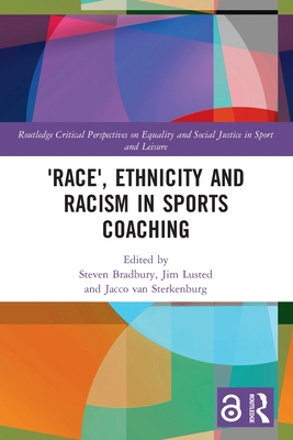 'Race', Ethnicity and Racism in Sports Coaching (Routledge Critical Perspectives on Equality and Social Justi)