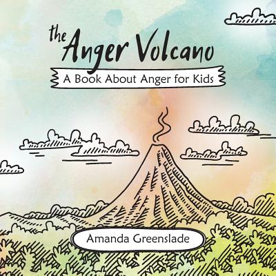 The Anger Volcano - A Book About Anger for Kids Cover Image