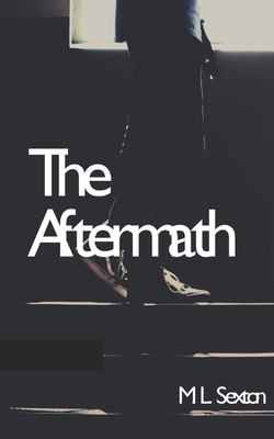 The Aftermath By M. L. Sexton Cover Image